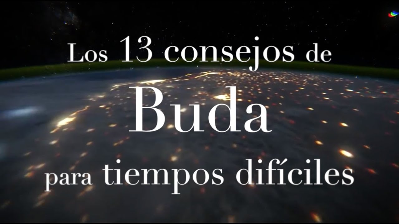 13 Consejos de Gautama Buda para tiempos complicados - YouTube