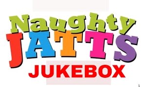 Naughty Jatts - Jukebox | feat. Rahat Fateh Ali Khan, Roshan Prince, Harshdeep Kaur & more
