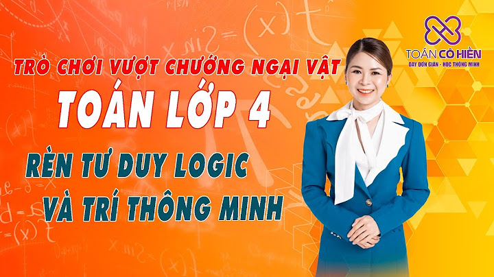 Một số trò chơi học tập môn toán lớp 4 năm 2024