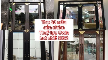 Top 20 Mẫu cửa nhôm Thuỷ Lực Hot Nhất năm 2022 || Cửa nhôm thuỷ lực Owin || nhôm Owin || Owin