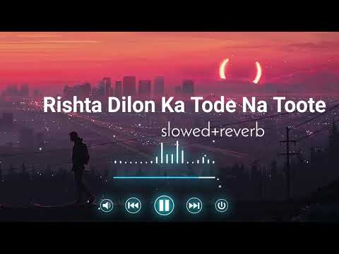 Rishta Dilon Ka Tode Na Toote 💔 - Sunidhi Chauhan | Anu Malik | Best Hindi Song/lofi songs /#lofi