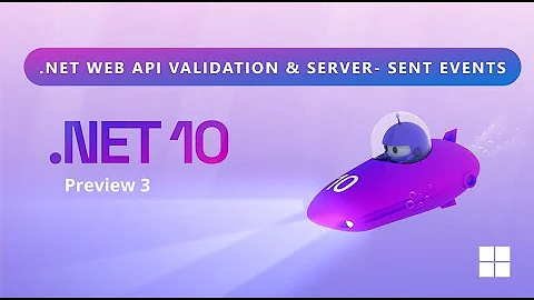 .NET 10 Preview 3 - .NET APIs Get Validation, Server-Sent Events (SSE), and more!