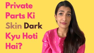 Private Parts Ki Skin Dark Kyu Hoti Hai? | Leeza Mangaldas