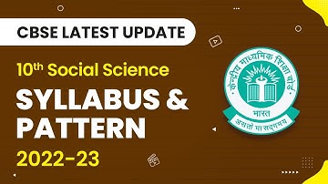Class 10 Social Science Syllabus 2022-23 | CBSE Pattern and Syllabus Overview | CBSE Big Update