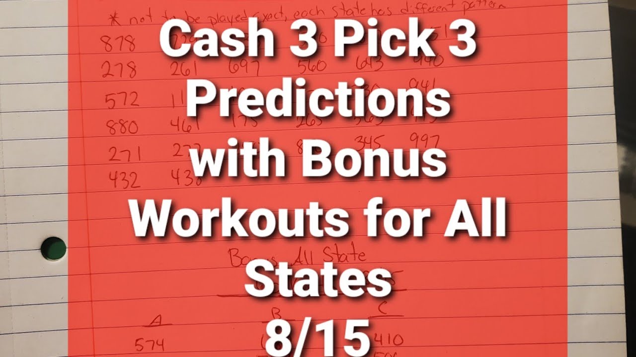 Cash 3 Pick 3 Predictions for All States 8/15 With Additional Workouts
