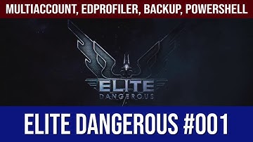 Elite Dangerous #001 - Multiaccount, EDProfiler, Backup Settings, Powershell Startscript