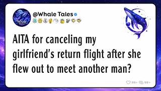 AITA for canceling my girlfriend's return flight after she flew out to meet another man?