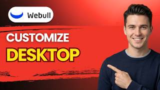 How to Customize Webull Desktop [2026 Full Guide]