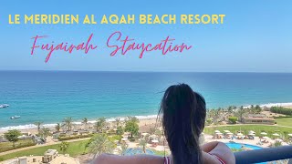 Le Meridien Al Aqah Beach Resort Fujairah | Staycation Vlog | Touring On A Budget