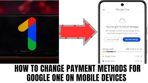 How to change Payment Methods for Google One on Mobile Device