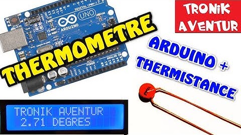 TRONIK AVENTUR 239 THERMOMETRE avec une THERMISTANCE CTN + ARDUINO pour débutants DIY