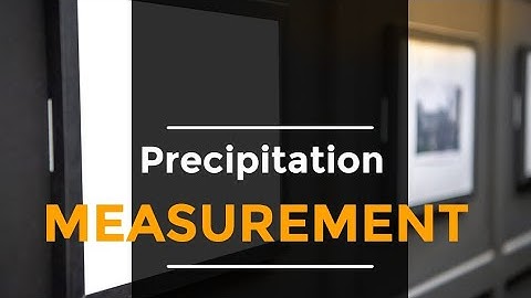 Precipitation Measurement | Rainfall Measurement