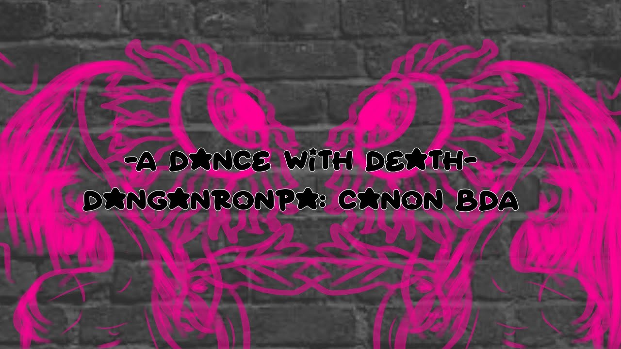 A Dance With Death || BDA || Danganronpa: Canon - YouTube