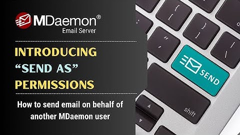 How to Configure Send-as Permissions in MDaemon Email Server