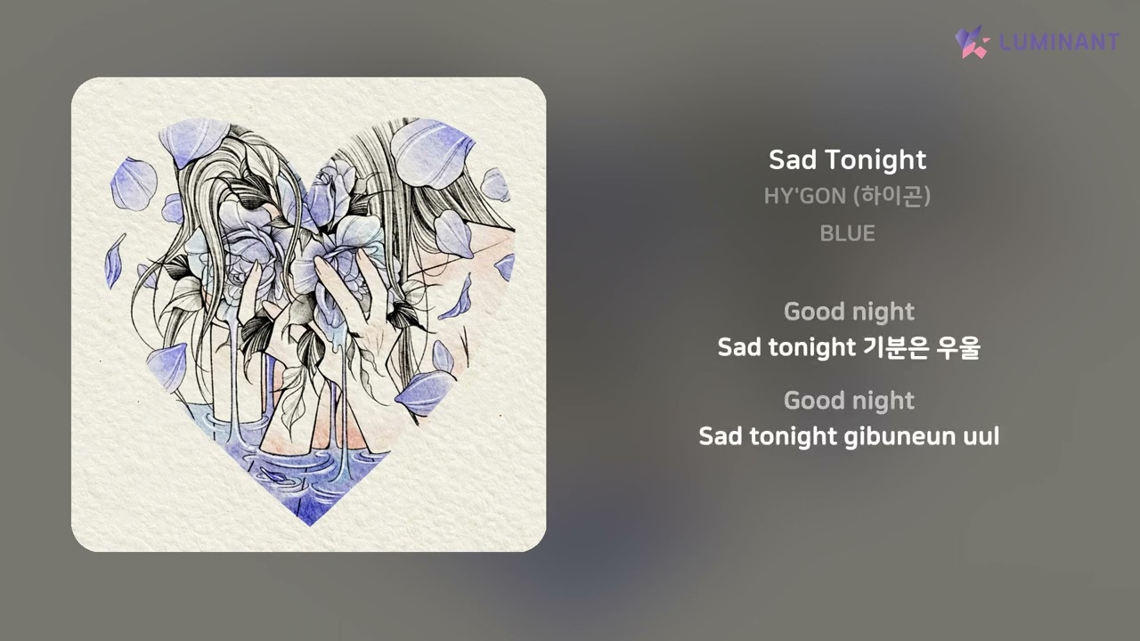Watch HY'GON (하이곤) - Sad Tonight | 가사 (Lyrics) on YouTube Watch HY'GON (하이곤) - Sad Tonight | 가사 (Lyrics) on YouTube