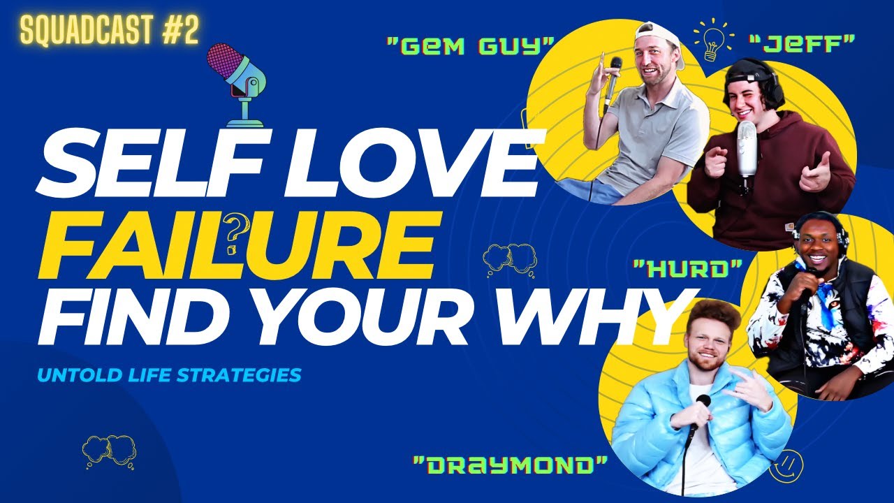 SquadCast #2 Untold Life Strategies "SELF LOVE, FAILURE FIND YOUR WHY"  @TheGemGuy, Jeff, & CTB Ent