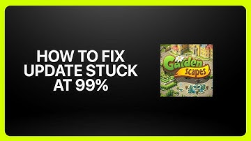 How To Fix Update Stuck At 99% In Gardenscapes 2025! Tutorial