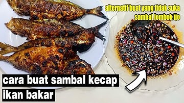 Cara membuat Sambal Kecap Ikan bakar