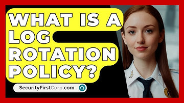 What Is A Log Rotation Policy? - SecurityFirstCorp.com