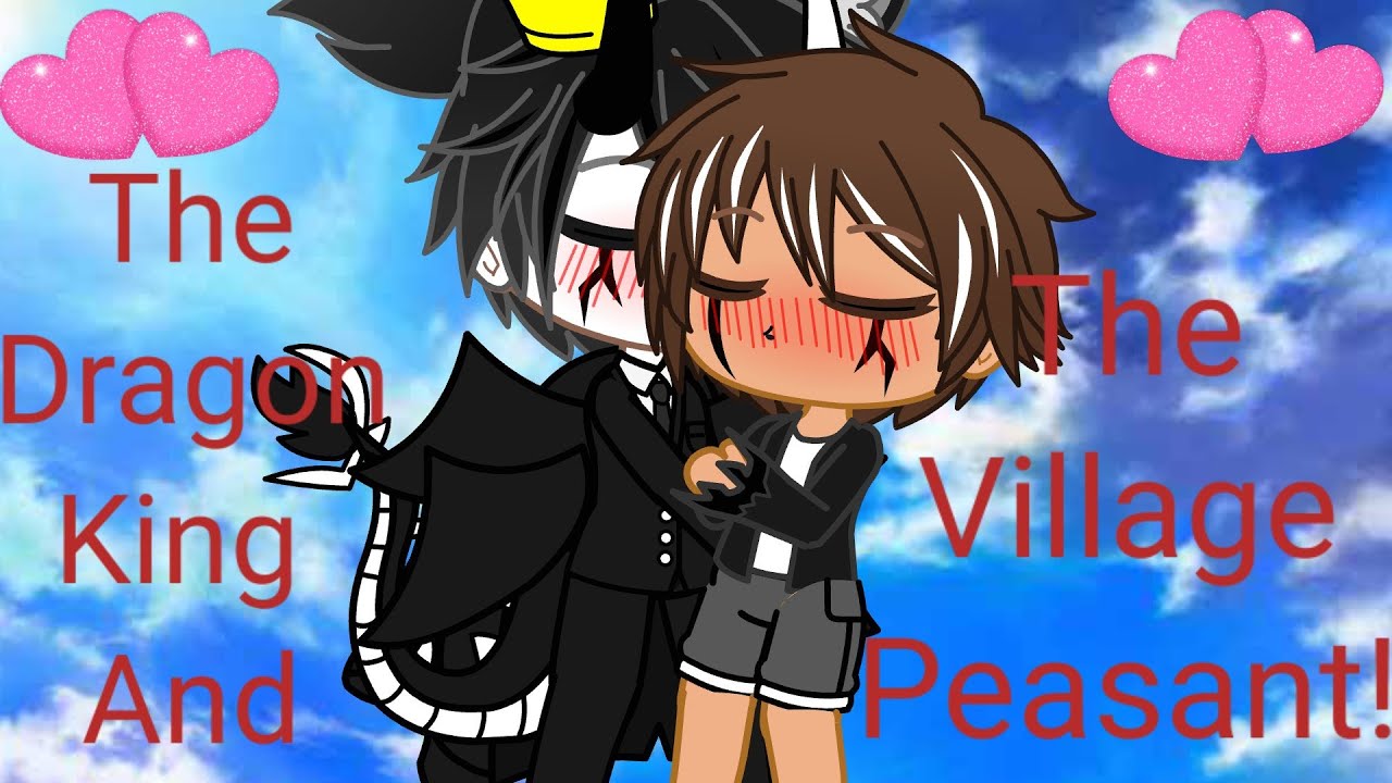 The Dragon King And The Village Peasnt!// Pt. 3// BL GLMS// - YouTube