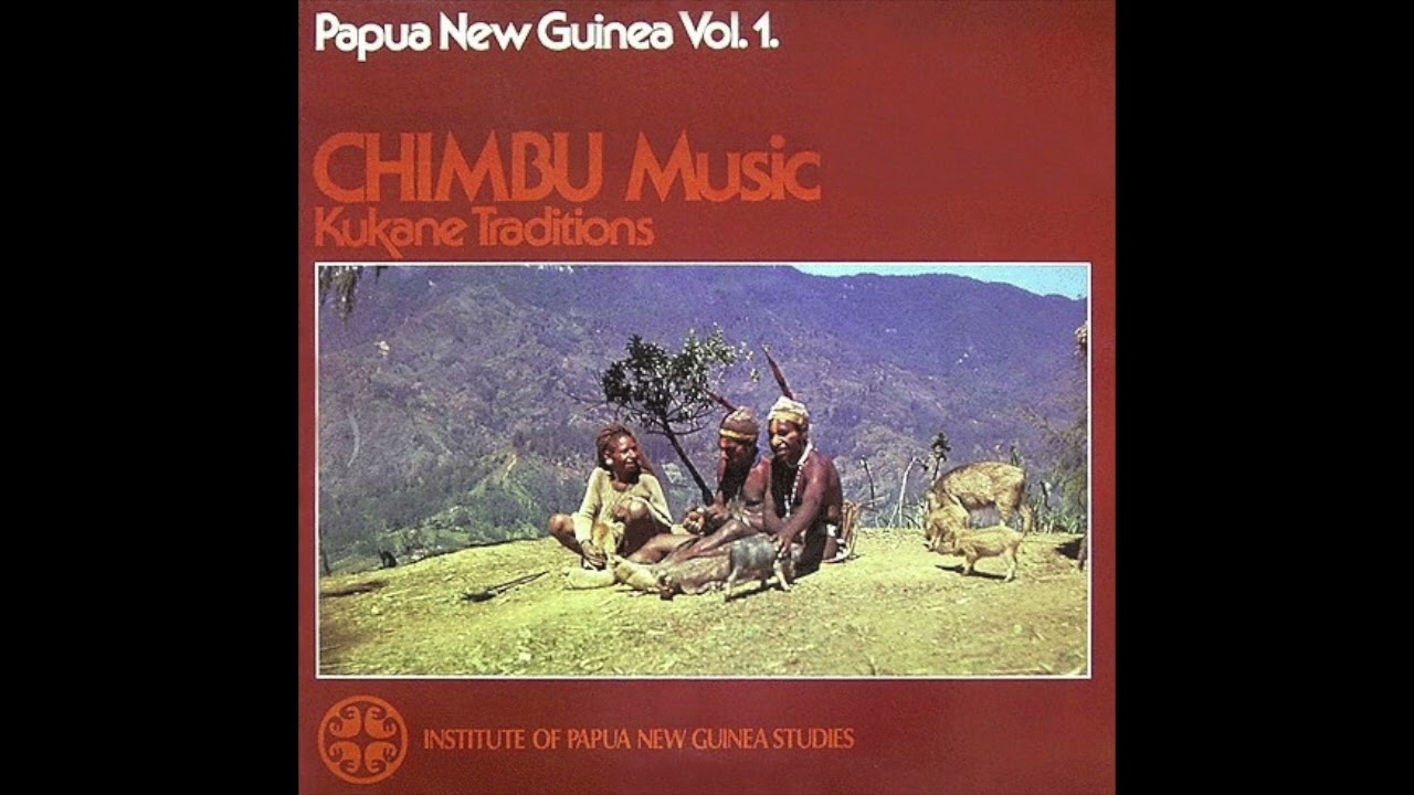 Papua New Guinea Vol.1 - Chimbu Music - Kukane Traditions