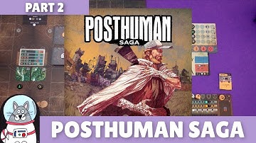 Posthuman Saga | Solo Playthrough [Part 2] | slickerdrips