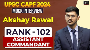 UPSC CAPF AC 2024 | Akshay Rawal | Rank – 102 | Mock Interview | Drishti IAS English