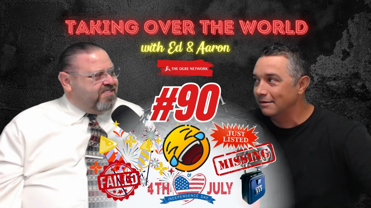 Fireworks Fails & Real Estate Mix-Ups - Taking Over the World with Ed & Aaron - Episode 90