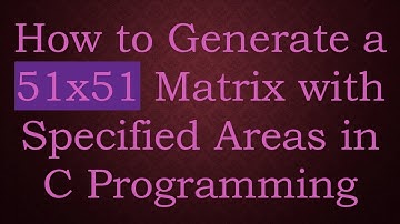 How to Generate a 51x51 Matrix with Specified Areas in C Programming