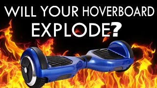 WILL YOUR HOVERBOARD EXPLODE