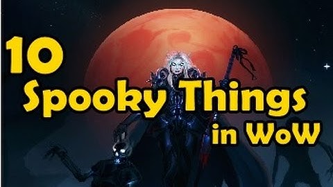 10 Spooky Things in WoW