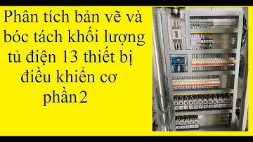 Phần 2: Hướng dẫn thiết kế tủ điện công nghiệp - Phân tích mạch + bóc tách KL - Anh thợ điện may mắn