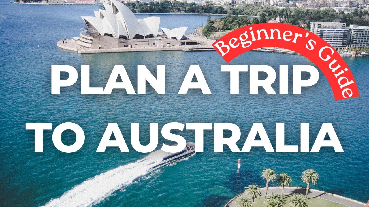 How to Plan a Trip to Australia | Beginner's Guide to Australia | Where to Start