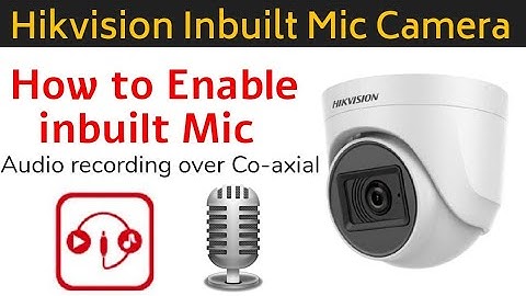 How to enable Hikvision inbulit mic Camera Audio Recording | Record audio over co-axial cable BNC