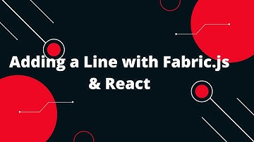 Fabric.js + React Tutorial #4  📏 Adding a Line with Fabric.js & React