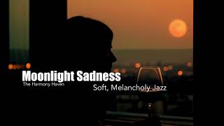 Moonlight Sadness| Soft, Melancholy Jazz| Relaxing Jazz Instrumental Music| Alone time music| Study