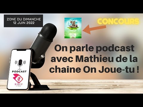 ZONE DU DIMANCHE - 12 juin 2022: On parle Podcast avec Mathieu de la chaîne On Joue-tu !