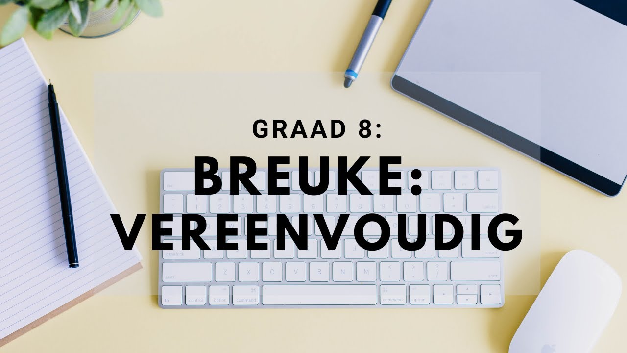 Graad 8 Breuke #6: Vereenvoudiging