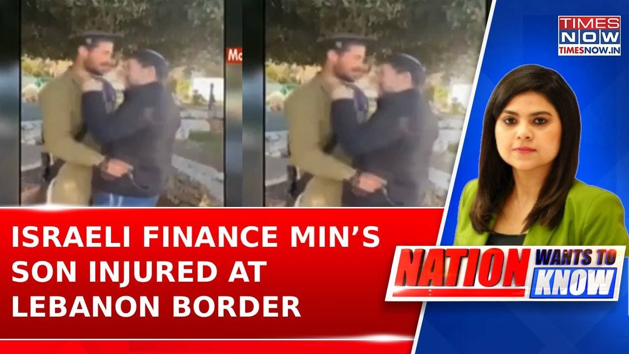 Israeli Finance Minister’s Son Injured On Lebanon Border Amid Escalating Israel War | Watch