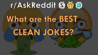 What are the BEST CLEAN JOKES - r/AskReddit Stories - The Reddit Hub