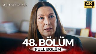 Aldatmak 48. Bölüm 4K