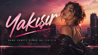 Yakışır - Yeni Türkçe Pop Şarkı 2026