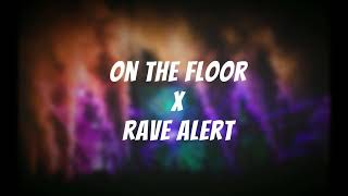 On The Floor x Rave Alert (Mashup By Raul)