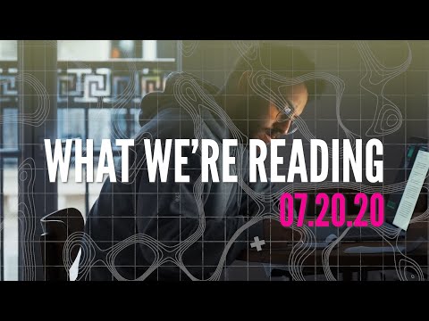 What We're Reading: Week Of July 20th