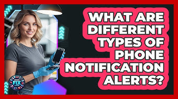 What Are Different Types Of Phone Notification Alerts?