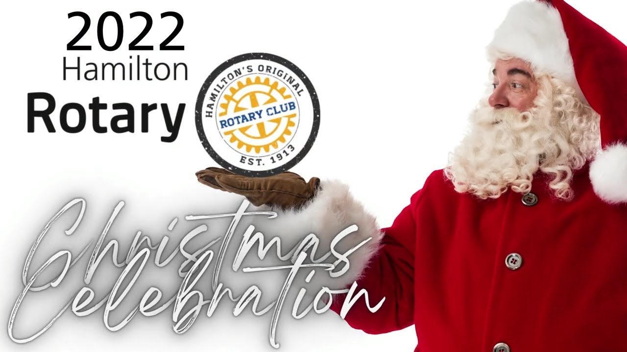 Rotary Club Hamilton - 2022 Rotary Xmas Celebration - YouTube