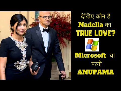 Who is the  TRUE LOVE of MICROSOFT C.E.O Satya Nadella. His wife ANUPAMA or his JOB