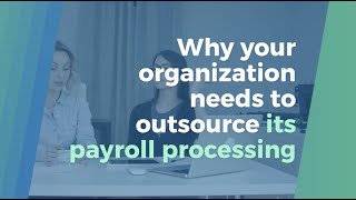 Why your organization needs to outsource payroll