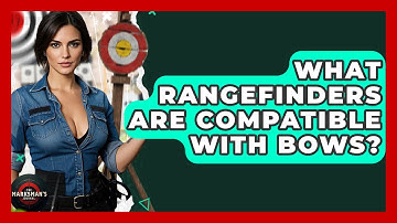 What Rangefinders Are Compatible With Bows? - The Marksman