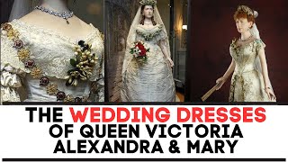 The Wedding dresses Of Queens | Queen Victoria, Alexandra, Mary Of Teck | Royal Wedding Dresses